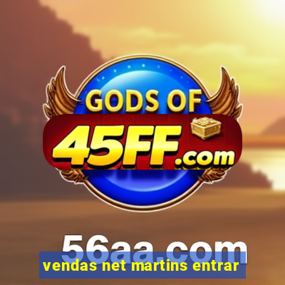 vendas net martins entrar
